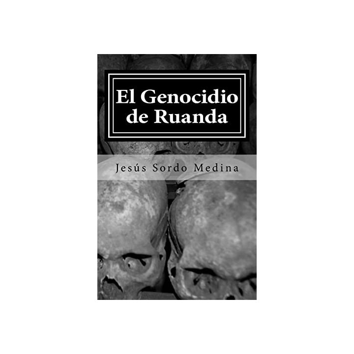 El Genocidio de Ruanda: Para que los vivos no olvidemos a los muertos.